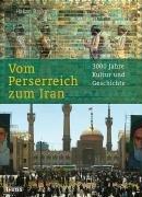 Vom Perserreich zum Iran: 3000 Jahre Kultur und Geschichte