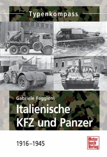 Italienische KFZ und Panzer: 1916 - 1945 (Typenkompass)