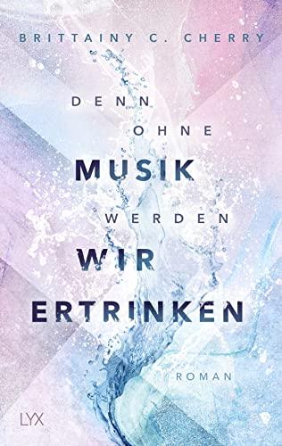 Denn ohne Musik werden wir ertrinken (Mixtape-Reihe, Band 1)