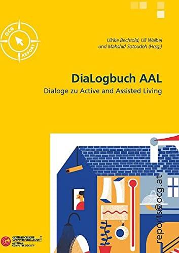 DiaLogbuch AAL: Dialoge zu Active and Assisted Living (reports@ocg.at)