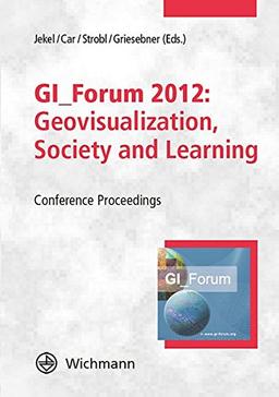 GI_Forum 2012: Geovisualization, Society and Learning: Conference Proceedings