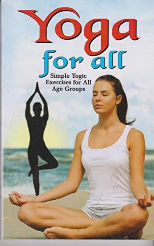 Yoga For All : Simple Yogic Exercises & Yoga For C