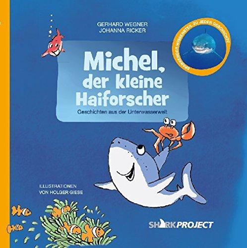 Michel, der kleine Haiforscher (Michel, der kleine Weiße Hai / Geschichten aus der Unterwasserwelt)