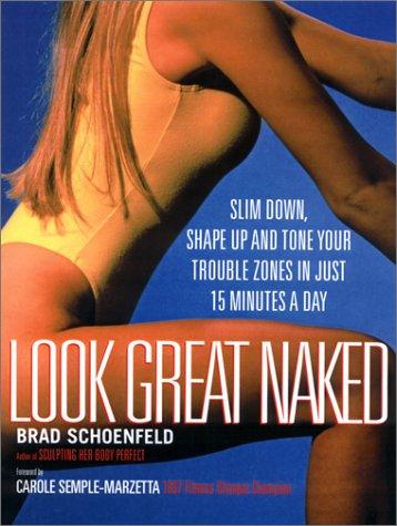 Look Great Naked: Slim Down, Shape Up and Tone Your Trouble Zones in Just 15 Minutes a Day