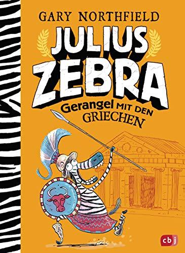 Julius Zebra - Gerangel mit den Griechen (Die Julius Zebra-Bücher, Band 4)