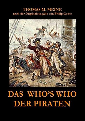 Das Who's Who der Piraten: nach der Originalausgabe aus dem Jahr 1924 von Philip Gosse