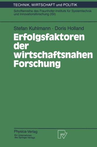 Erfolgsfaktoren der wirtschaftsnahen Forschung (Technik, Wirtschaft und Politik. Schriftenreihe des Fraunhofer-Instituts für Systemtechnik und Innovationsforschung (ISI) Bd. 15): 015