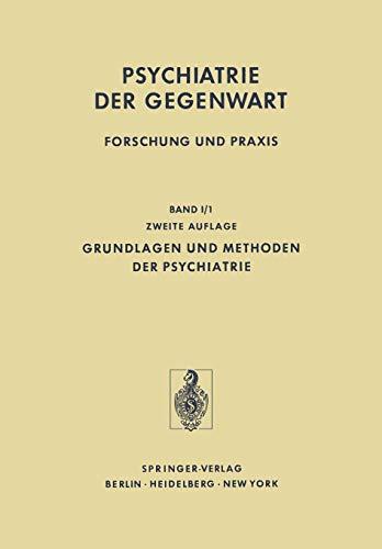 Grundlagen und Methoden der Psychiatrie (Psychiatrie der Gegenwart, 1 / 1, Band 1)