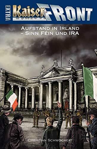 KAISERFRONT Extra, Band 8: Aufstand in Irland – Sinn Féin und IRA