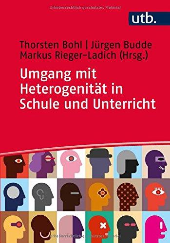 Umgang mit Heterogenität in Schule und Unterricht: Grundlagentheoretische Beiträge und didaktische Reflexionen