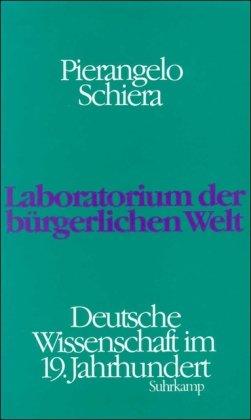 Laboratorium der bürgerlichen Welt: Deutsche Wissenschaft im 19. Jahrhundert