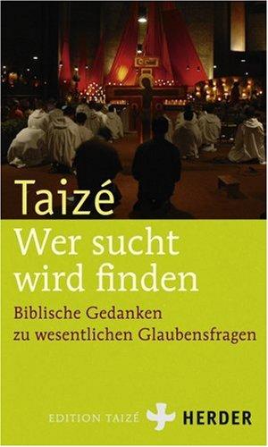 Wer sucht, wird finden: Biblische Gedanken zu wesentlichen Glaubensfragen