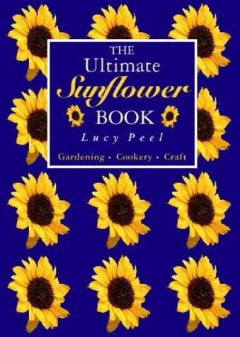 The Ultimate Sunflower Book