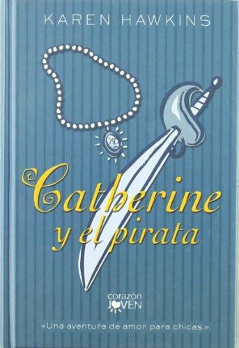 Catherine y el pirata : una aventura de amor para chicas (CORAZON JOVEN, Band 0)