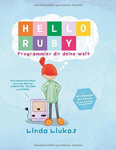 Hello Ruby: Programmier dir deine Welt