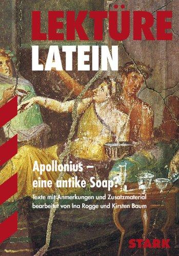 Lektüre Latein / Apollonius - eine antike Soap?: Texte mit Anmerkungen und Zusatzmaterial