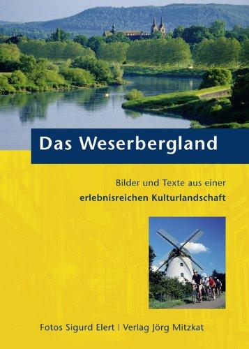 Das Weserbergland: Bilder und Texte aus einer erlebnisreichen Kulturlandschaft