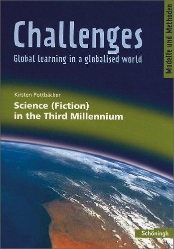 Challenges - Global learning in a globalised world. Modelle und Methoden für den Englischunterricht: Challenges: Science (Fiction) in the Third Millennium