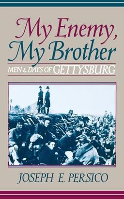 My Enemy, My Brother: Men and Days of Gettysburg