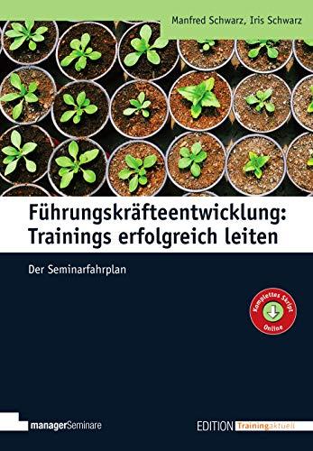 Führungskräfteentwicklung: Trainings erfolgreich leiten (Edition Training aktuell)