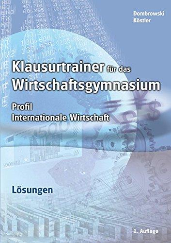 Lösungen zu Klausurtrainer für das Wirtschaftsgymnasium - Profil Internationale Wirtschaft