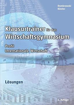 Lösungen zu Klausurtrainer für das Wirtschaftsgymnasium - Profil Internationale Wirtschaft