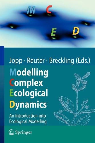 Modelling Complex Ecological Dynamics: An Introduction into Ecological Modelling: An Introduction into Ecological Modelling for Students, Teachers & Scientists