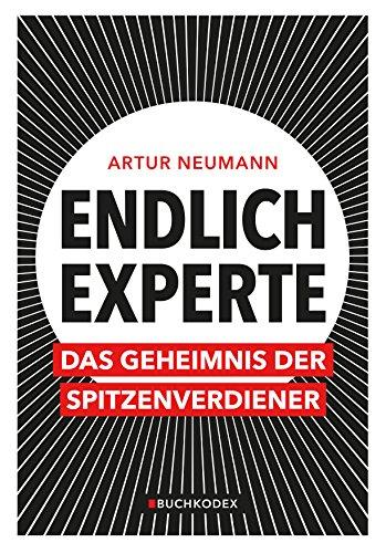 Endlich Experte: Das Geheimnis der Spitzenverdiener (der innovative Weg, ein Buch zu schreiben)