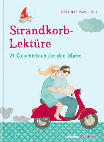 Strandkorb-Lektüre: 21 Geschichten für den Mann