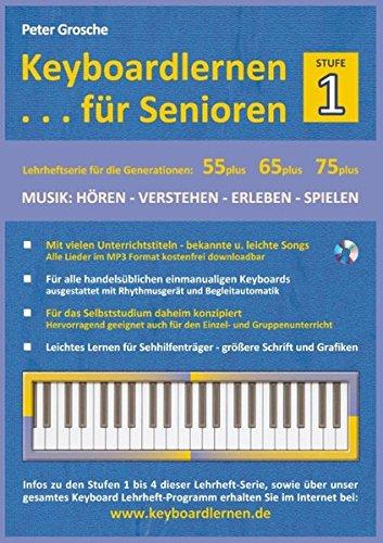 Keyboardlernen für Senioren (Stufe 1): Konzipiert für die Generationen: 55plus - 65plus - 75plus