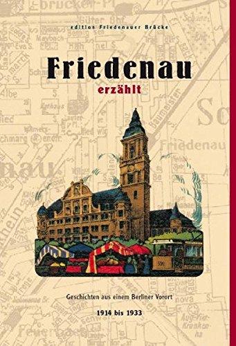 Friedenau erzählt / Geschichten aus einem Berliner Vorort 1871 bis 1914: Friedenau erzählt: Geschichten aus einem Berliner Vorort 1914 bis 1933