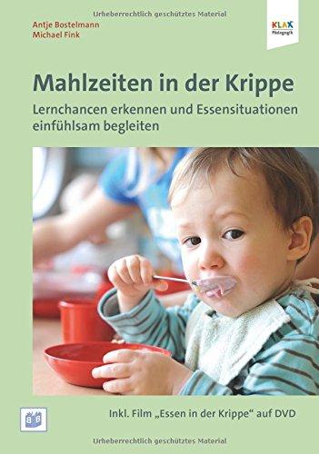 Mahlzeiten in der Krippe: Lernchancen erkennen und Essensituationen einfühlsam begleiten