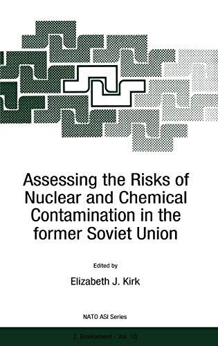 Assessing the Risks of Nuclear and Chemical Contamination in the former Soviet Union (NATO Science Partnership Subseries: 2, 10, Band 10)