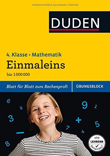 Übungsblock: Mathematik - Einmaleins, 4. Klasse - bis 1.000.000: Blatt für Blatt zum Rechenprofi (Duden - Einfach klasse)