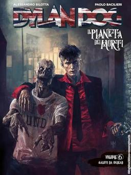 Dylan Dog. Il pianeta dei morti. Saluti da Undead (Vol. 6)