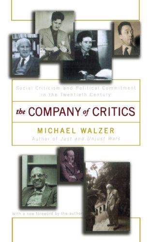 The Company Of Critics: Social Criticsm And Political Commitment In The Twentieth Century: Social Criticism and Political Commitment in the Twentieth Century