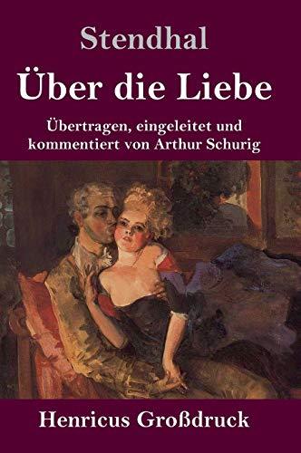 Über die Liebe (Großdruck): Übertragen, eingeleitet und kommentiert von Arthur Schurig