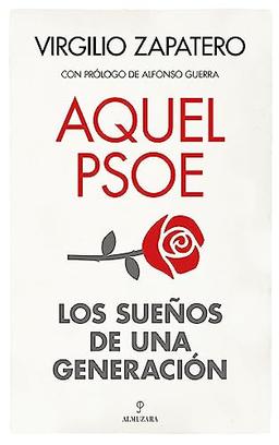 Aquel PSOE. Sueños de una generación (Memorias y biografías)