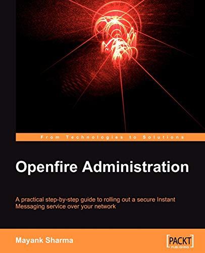 Openfire Administration: A practical step-by-step guide to rolling out a secure Instant Messaging service over your network (English Edition)