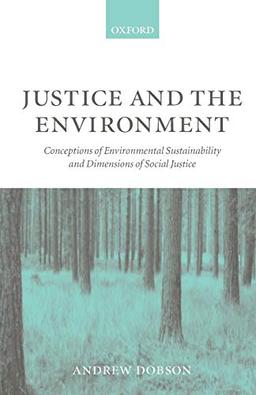 Justice and the Environment: Conceptions of Environmental Sustainability and Theories of Distributive Justice