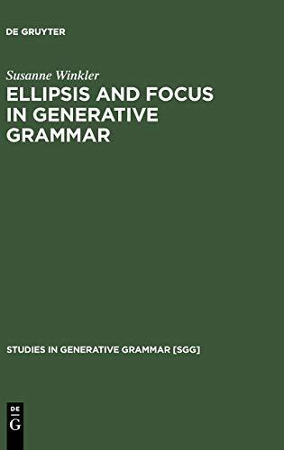 Ellipsis and Focus in Generative Grammar (Studies in Generative Grammar [SGG], 81, Band 81)