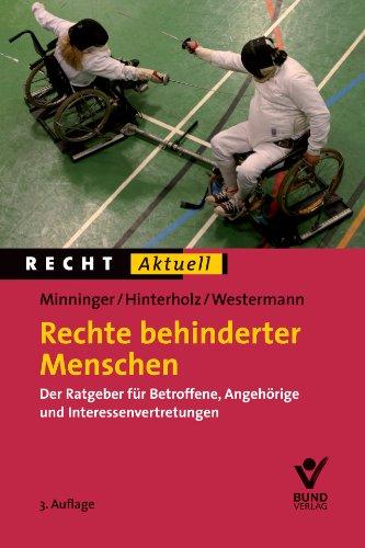 Rechte behinderter Menschen: Der Ratgeber für Betroffene, Angehörige und Interessenvertretungen