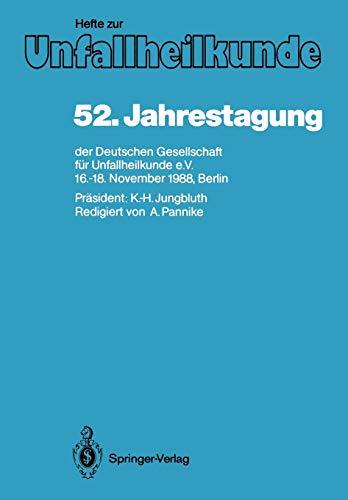 52. Jahrestagung der Deutschen Gesellschaft für Unfallheilkunde e.V.: 16.-18. November 1988, Berlin (Hefte zur Zeitschrift "Der Unfallchirurg") ... "Der Unfallchirurg", 207, Band 207)