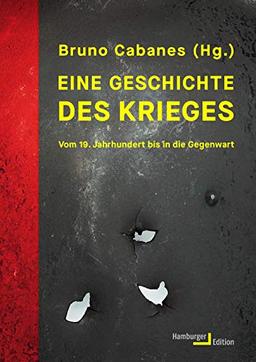 Eine Geschichte des Krieges: Vom 19. Jahrhundert bis in die Gegenwart