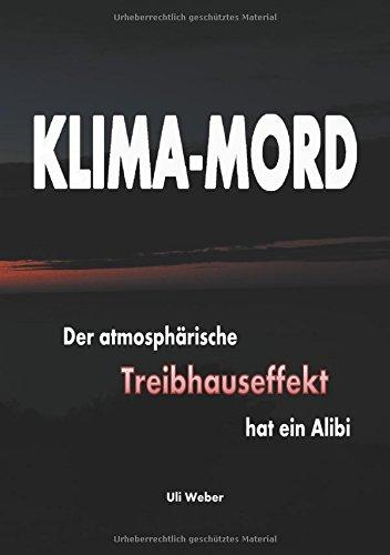 Klima-Mord: Der atmosphärische Treibhauseffekt hat ein Alibi