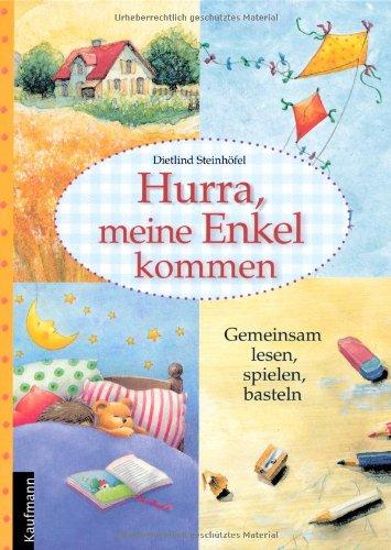 Hurra, meine Enkel kommen: Gemeinsam lesen, spielen, basteln