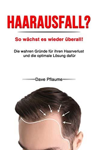 Haarausfall? So wächst es wieder überall! – So wächst es wieder überall!: Die wahren Gründe für ihren Haarverlust und die optimale Lösung dafür