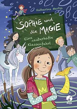 Sophie und die Magie - Eine zauberhafte Klassenfahrt: Band 2