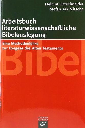 Arbeitsbuch literaturwissenschaftliche Bibelauslegung: Eine Methodenlehre zur Exegese des Alten Testaments