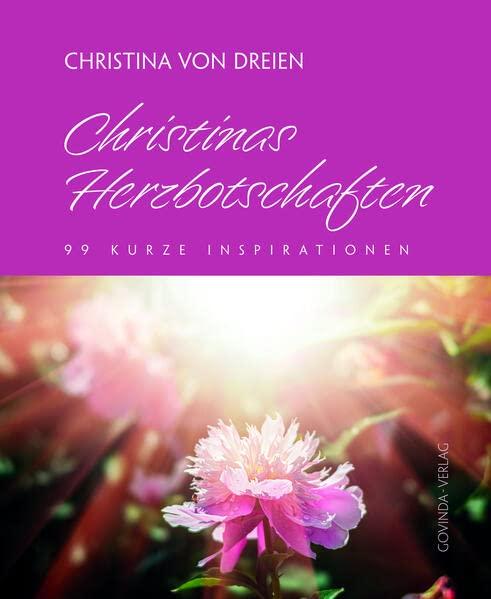 Christinas Herzbotschaften: 99 kurze Inspirationen